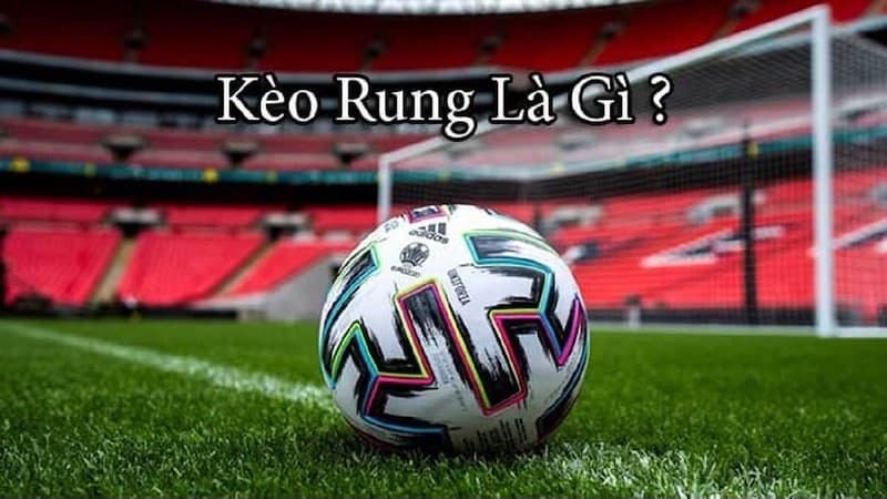 Những loại kèo rung phổ biến